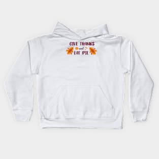 Give Thanks and Eat Pie Kids Hoodie